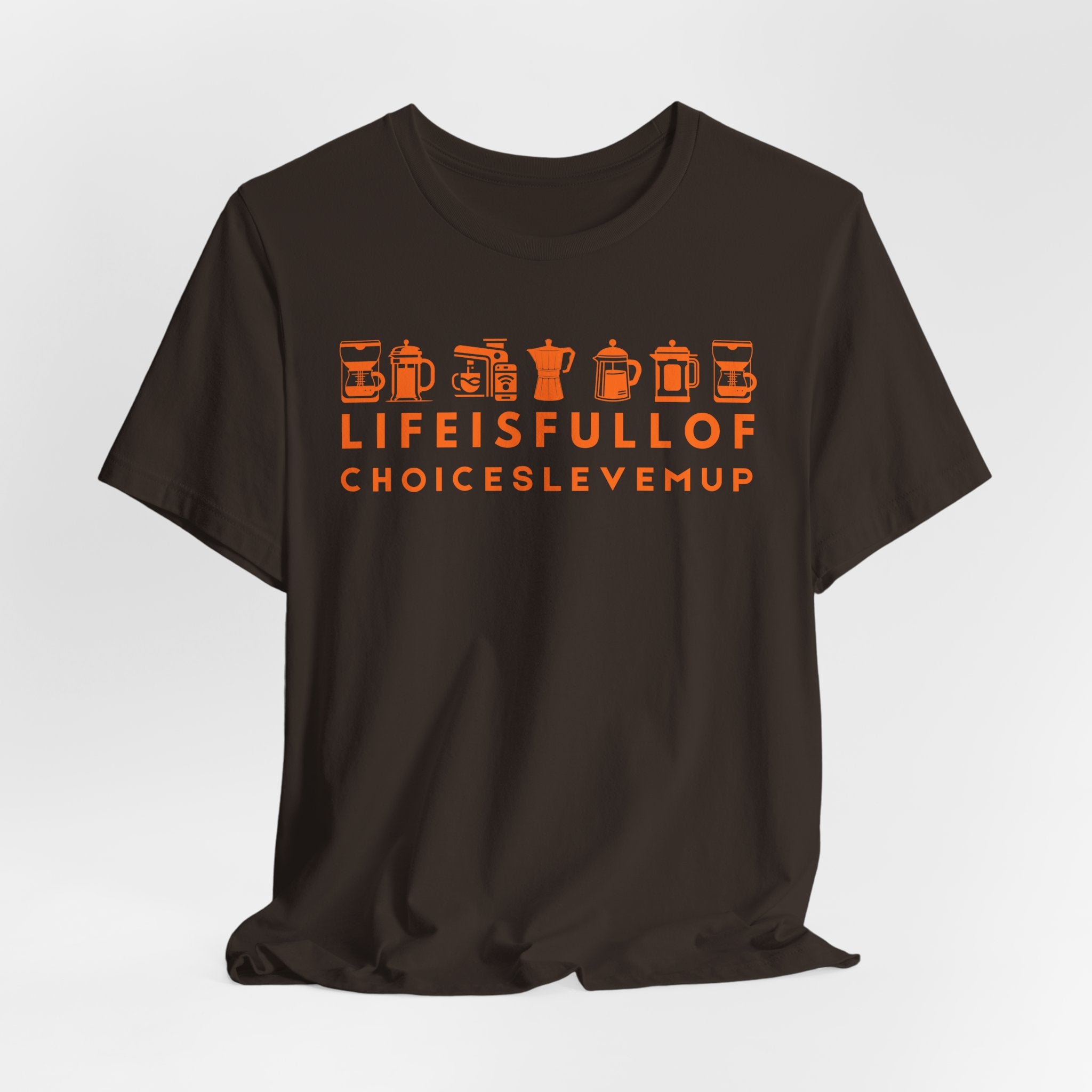Coffee Choices T-Shirt — "Life Is Full Of Choices Level Me Up" Espresso Tee