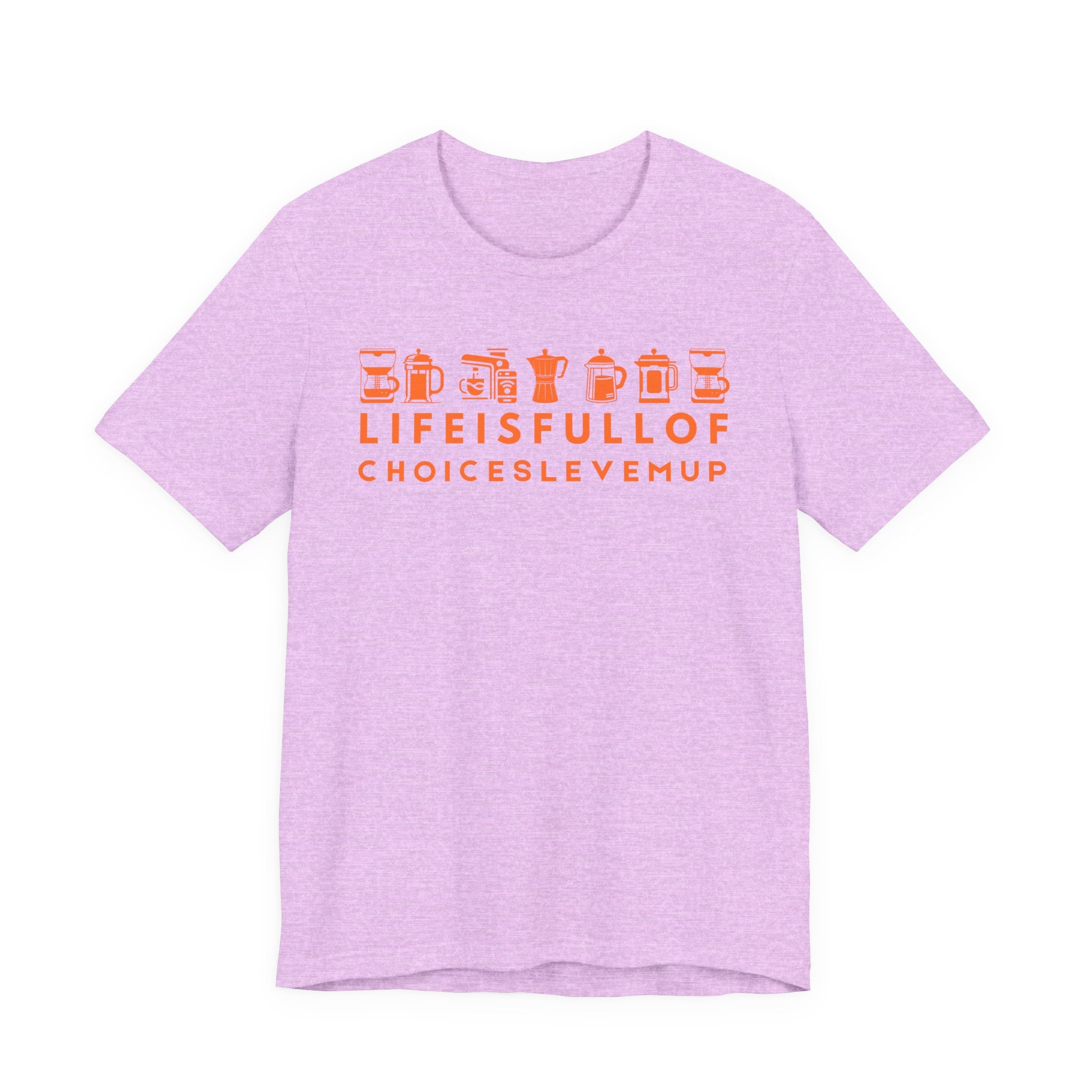 Coffee Choices T-Shirt — "Life Is Full Of Choices Level Me Up" Espresso Tee