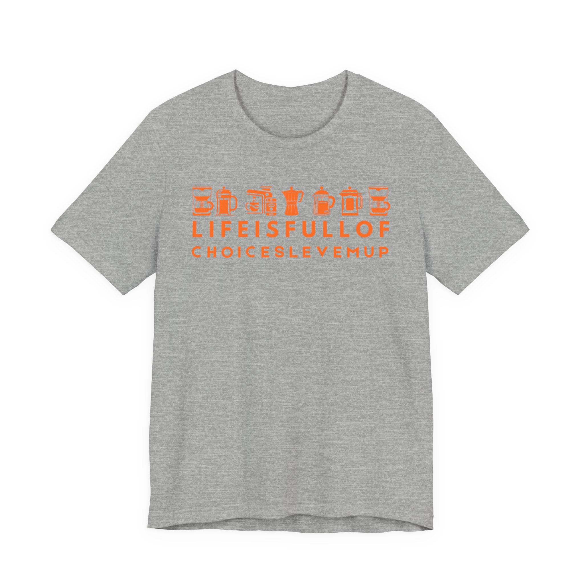 Coffee Choices T-Shirt — "Life Is Full Of Choices Level Me Up" Espresso Tee