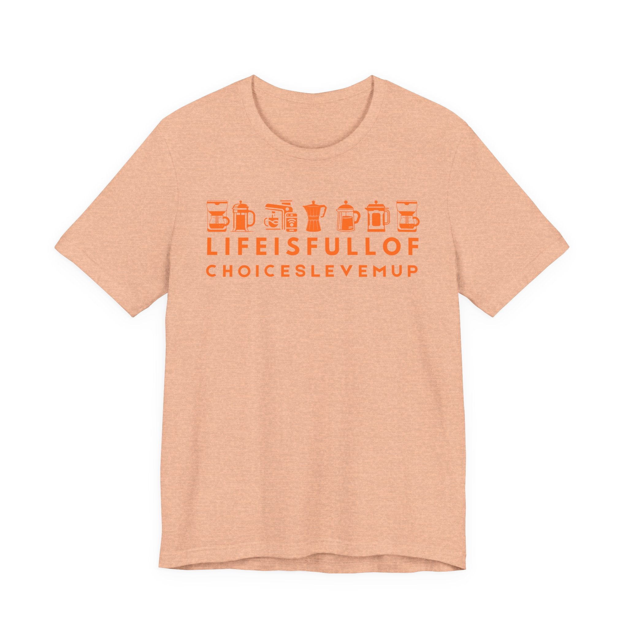 Coffee Choices T-Shirt — "Life Is Full Of Choices Level Me Up" Espresso Tee