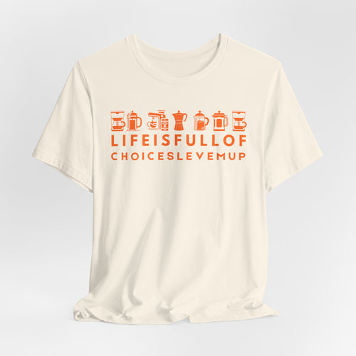 Coffee Choices Graphic Tee — Espresso Lover Unisex Shirt