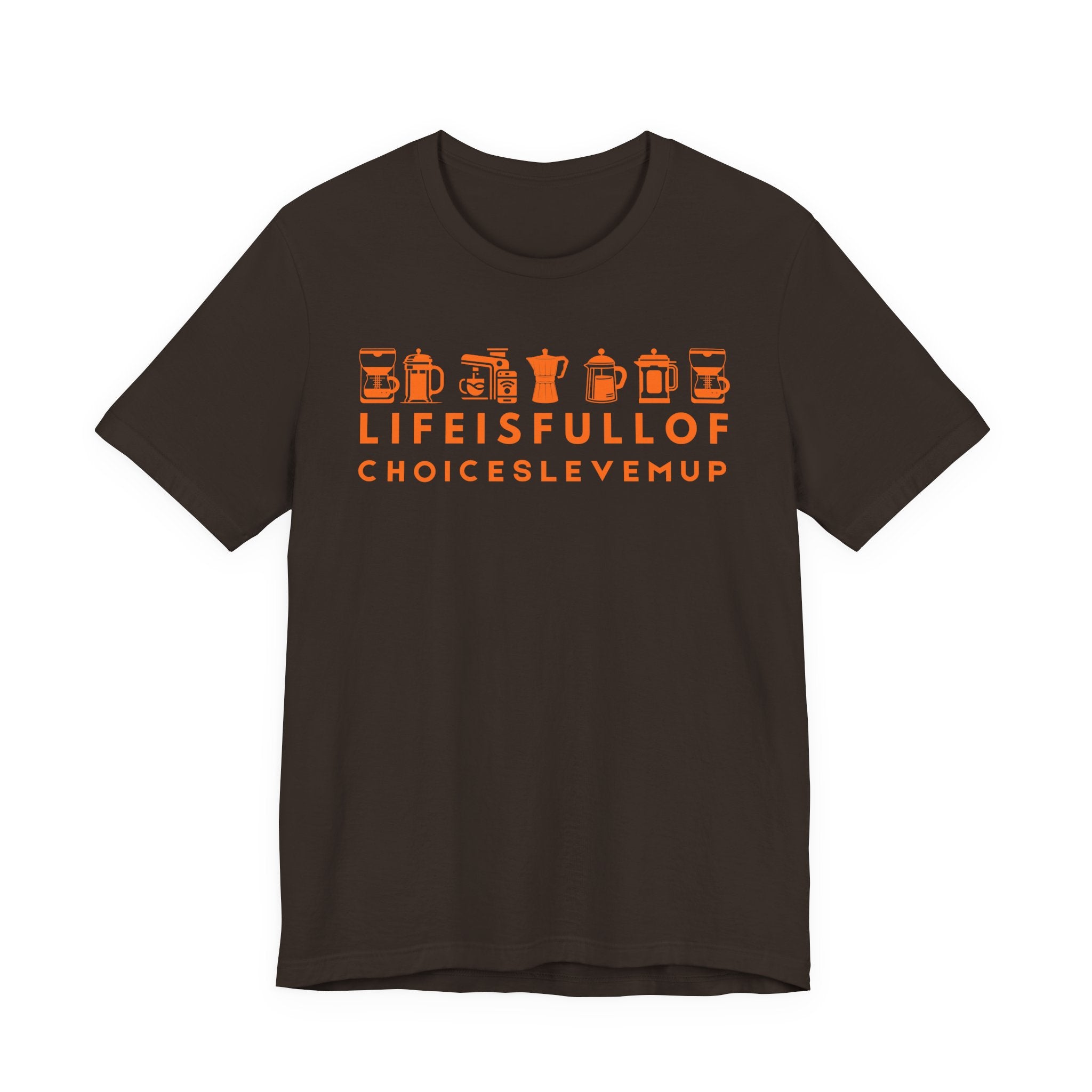 Coffee Choices T-Shirt — "Life Is Full Of Choices Level Me Up" Espresso Tee