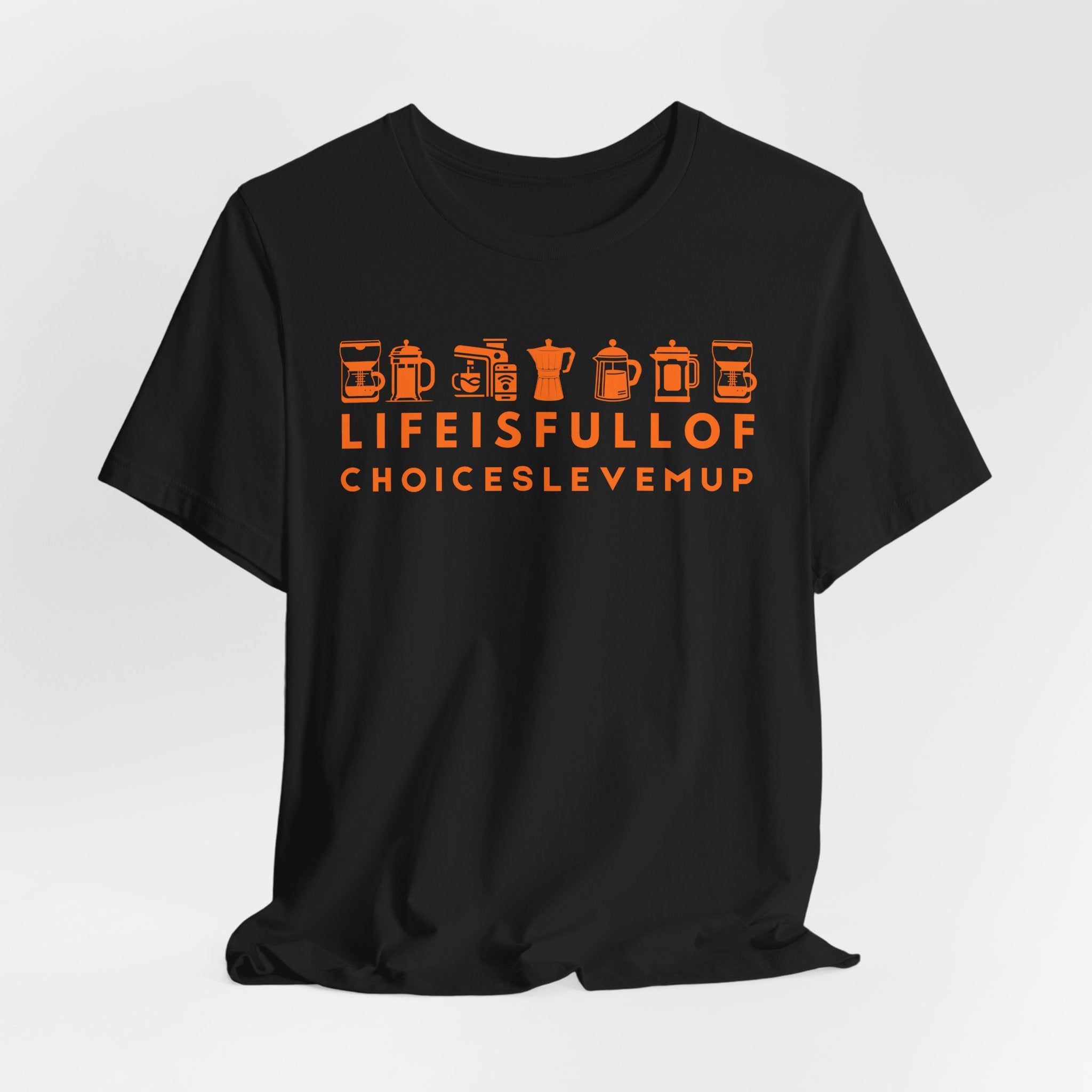 Coffee Choices Graphic Tee — Espresso Lover Unisex Shirt