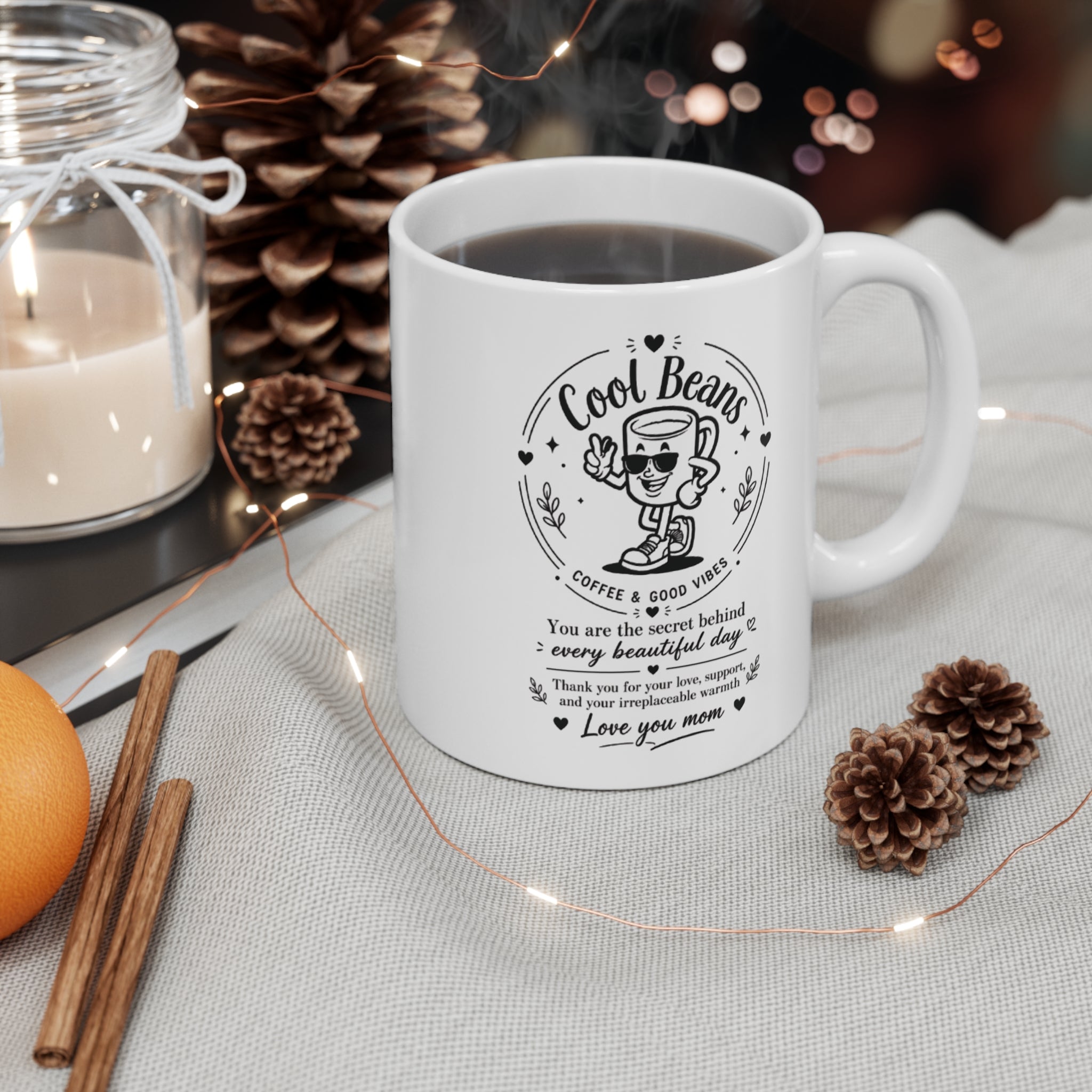 Cool Beans Coffee Mug — "You are the secret behind every beautiful day" Mom Appreciation 11oz